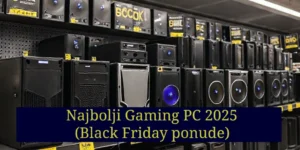 Najbolji Gaming PC 2025 (Black Friday ponude)