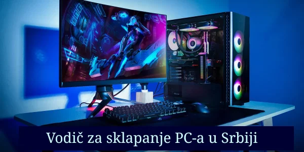 Vodič za sklapanje PC-a u Srbiji u 2026.
