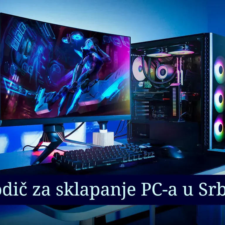 Vodič za sklapanje PC-a u Srbiji u 2025. - Kupujte pametno i napravite PC kao poznati jutjuberi